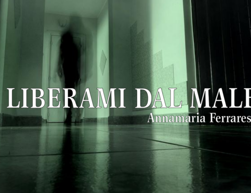 Liberami dal male: Racconto in tre parti di Annamaria Ferrarese -parte seconda